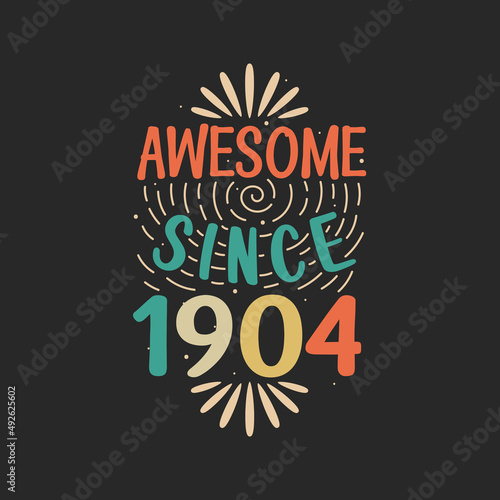 Awesome since 1904. 1904 Vintage Retro Birthday