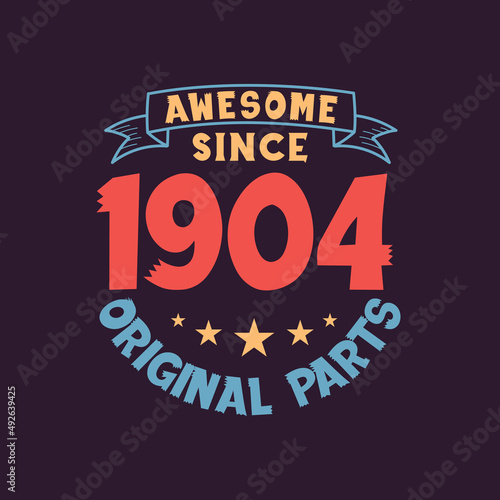 Awesome since 1904 Original Parts. 1904 Vintage Retro Birthday
