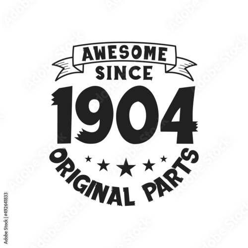 Born in 1904 Vintage Retro Birthday, Awesome since 1904 Original Parts