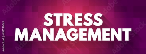 Stress Management - wide spectrum of techniques and psychotherapies aimed at controlling a person's level of stress, text concept background