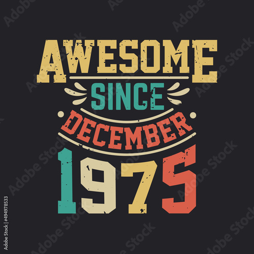 Awesome Since December 1975. Born in December 1975 Retro Vintage Birthday