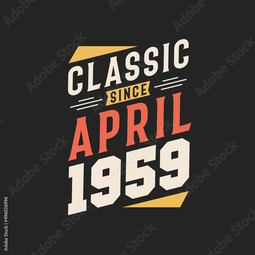 Classic Since April 1958. Born in April 1958 Retro Vintage Birthday