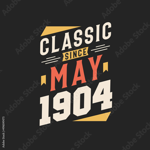 Classic Since May 1904. Born in May 1904 Retro Vintage Birthday