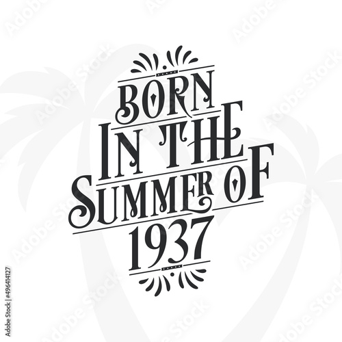 Born in the summer of 1937, Calligraphic Lettering birthday quote