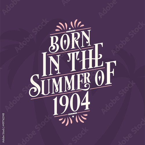 Born in the summer of 1904, Calligraphic Lettering birthday quote