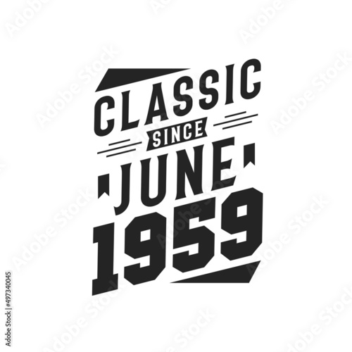 Born in June 1959 Retro Vintage Birthday, Classic Since June 1959