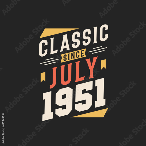 Classic Since July 1951. Born in July 1951 Retro Vintage Birthday
