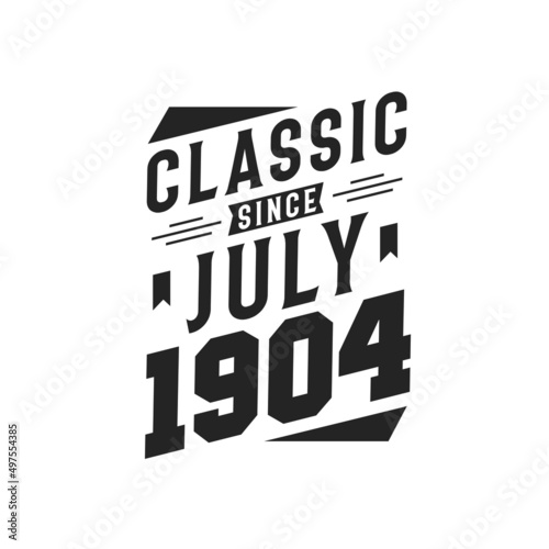 Born in July 1904 Retro Vintage Birthday, Classic Since July 1904
