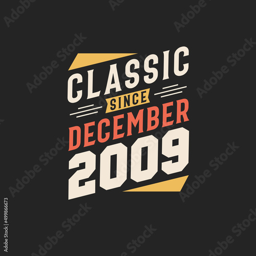 Classic Since December 2009. Born in December 2009 Retro Vintage Birthday