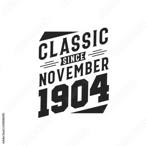 Born in November 1904 Retro Vintage Birthday, Classic Since November 1904