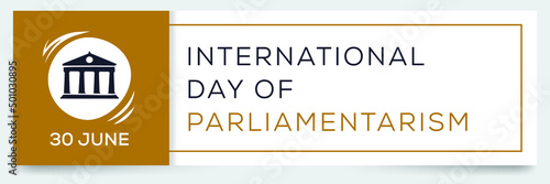 International Day of Parliamentarism , held on 30 June.