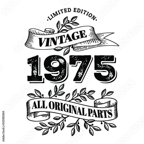 1975 limited edition vintage all original parts. T shirt or birthday card text design. Vector illustration isolated on white background.