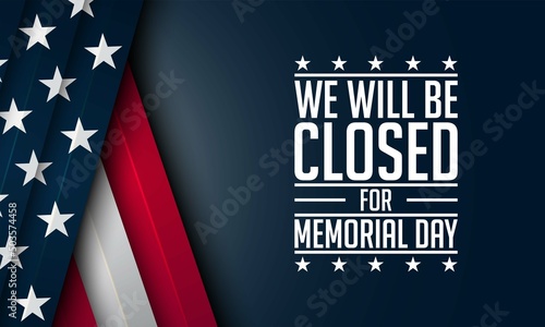 Memorial Day Background Design. We will be closed for Memorial Day.