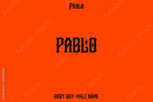 Typography Text " Pablo " Name of Baby Boy 