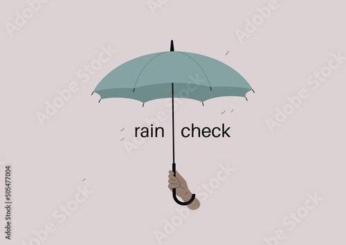 A rain check idiom illustration, a hand holding an umbrella