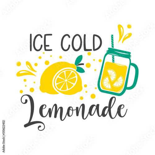 Ice cold lemonade funny slogan inscription. Lemon vector quotes. Lemonade sign. Illustration for prints on stand, t-shirts, bags, posters, cards. Isolated on white background.