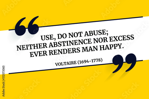 Vectors quote. Use, do not abuse; neither abstinence nor excess ever renders man happy. Voltaire (1694-1778)
