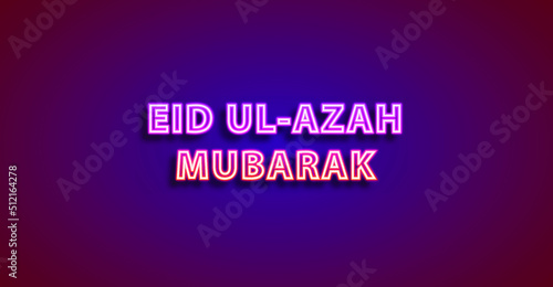 Neon glowing text eid ul azah mubarak, happy eid, on beautiful redial gradient background, editable text