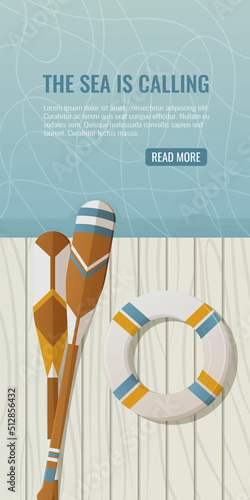 Oars and a lifebuoy on a wooden pontoon or pier near the water. Vector illustration in nautical summer style with text the sea is calling. For banner, flyer, social media, advertisement or website.
