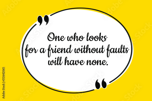 Vector quote. One who looks for a friend without faults will have none