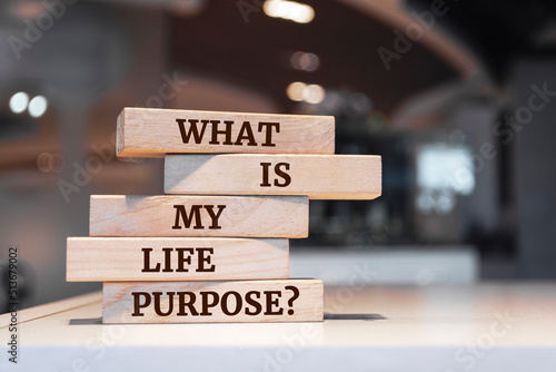 Wooden blocks with words 'What is my life purpose question'.