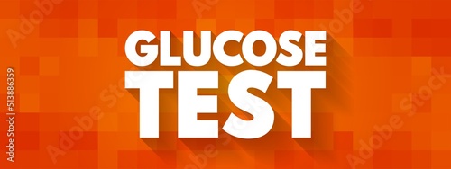Glucose Test - measures the glucose levels in your blood, text concept background