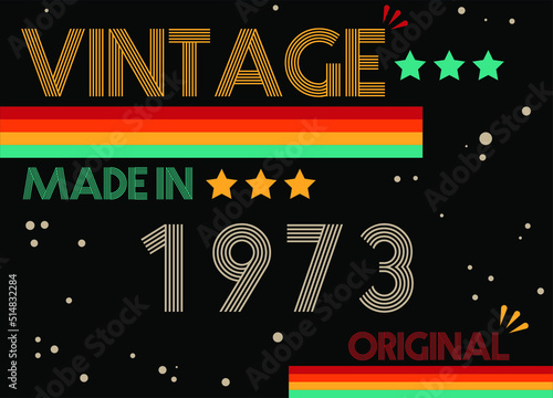 Vintage made in 1973 original retro font. Vector with birthday year on black background.