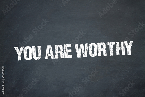 You are worthy