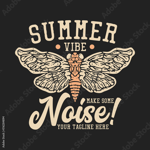 t shirt design summer vibe make some noise with cicada and gray background vintage illustration