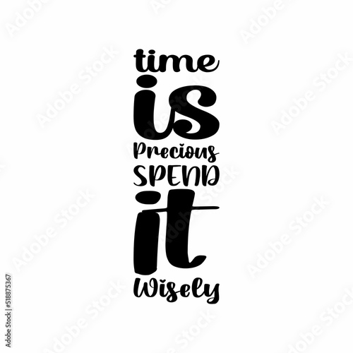 time is precious spend it wisely black letter quote