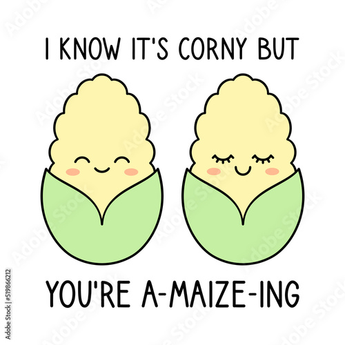 I Know It’s Corny But You’re Amazing. Cute corn pun. Two kawaii corns in love. Maize cartoon characters with a quote. Romantic couple greeting card design. Vector illustration, flat, outline, clip art