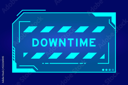Futuristic hud banner that have word downtime on user interface screen on blue background