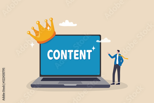 Content strategy for advertising and marketing, brand communication or social media idea, customer engagement concept, businessman standing with computer with the word content wearing crown.