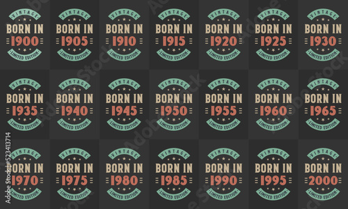 Retro Vintage Birthday design mega bundle. Born in 1900, 1905 1910, 1915, 1920, 1925, 1930, 1935, 1940, 1945, 1950, 1955, 1960, 1965, 1970, 1975, 1980, 1985 1990, 1995, 2000, 2005, 2010 tshirt bundle