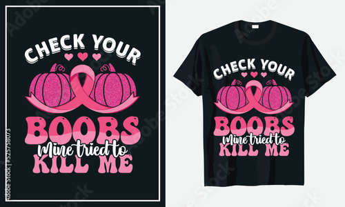 Check Your Boobs Mine tried to kill me Breast Cancer t-shirt design vector