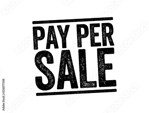 Pay Per Sale - online advertisement pricing system where the website owner is paid on the basis of the number of sales that are directly generated by an advertisement, text stamp concept
