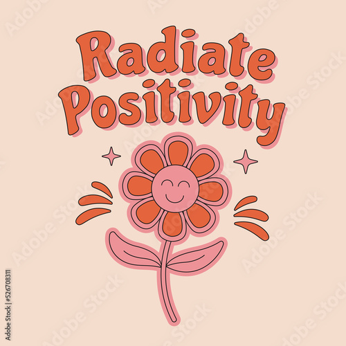 70s retro hippie inspirational Radiate Positivity slogan with cute flower for t shirts, posters, cards. Vector illustration.