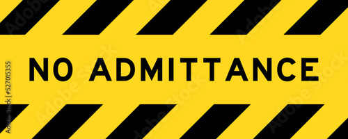 Yellow and black color with line striped label banner with word no admittance