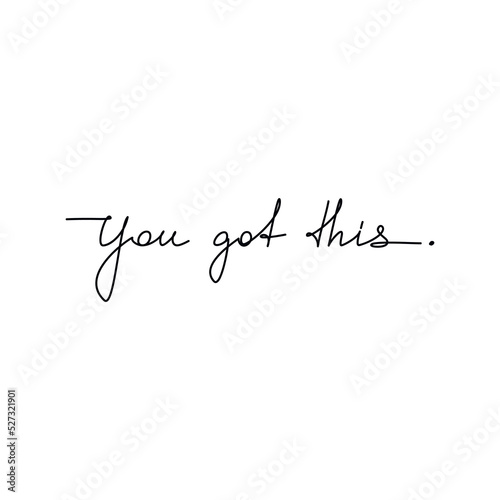 You Got This motivation quote slogan handwritten lettering. One line continuous phrase vector drawing. Modern calligraphy, text design element for print, banner, wall art poster, card.