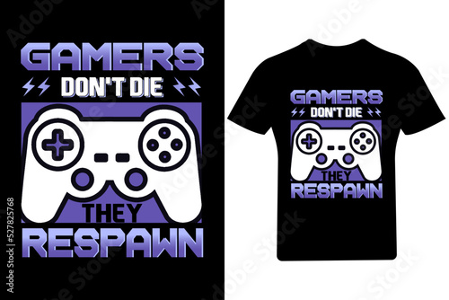 Gamers don't die they Respawn T Shirt Design, Game T Shirt Design.