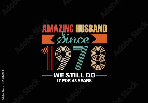 Amazing Husband since 1978 we still do it for 43 years