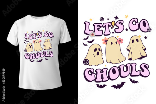 Let's go Ghouls - Halloween ghouls t-shirt design template