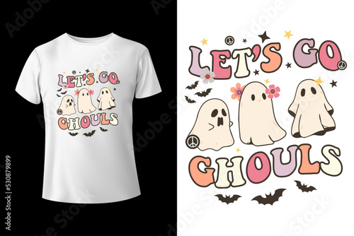 Let's go Ghouls - Halloween ghouls t-shirt design template