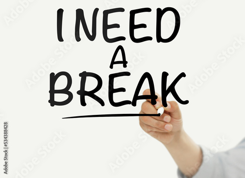 I need a break