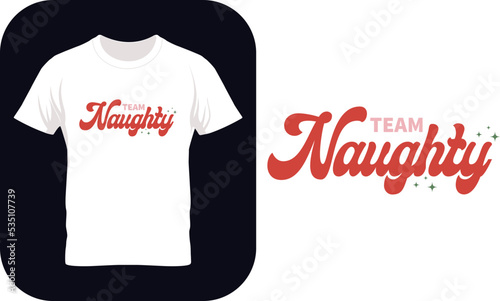 Team naughty t shirt design Printing For T shirt, Sweater Etc., Vector Illustration