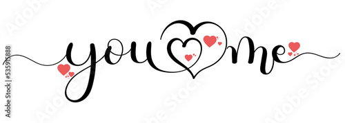 You Me. YOU AND ME vector calligraphy with hearts of love. Valentines day, wedding, banner, t-shirt card. Illustration love infinity