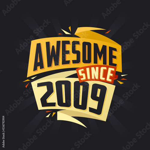 Awesome since 2009. Born in 2009 birthday quote vector design