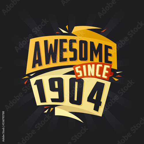 Awesome since 1904. Born in 1904 birthday quote vector design
