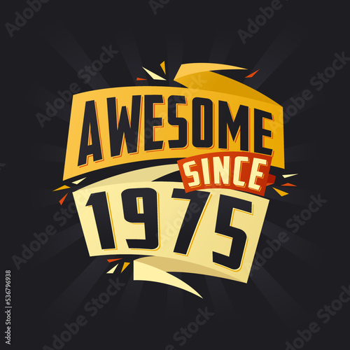 Awesome since 1975. Born in 1975 birthday quote vector design