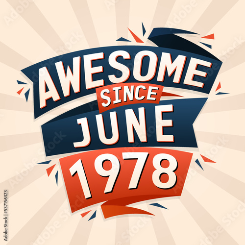 Awesome since June 1978. Born in June 1978 birthday quote vector design